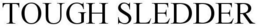 TOUGH SLEDDER trademark