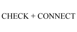 CHECK + CONNECT trademark