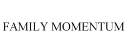 FAMILY MOMENTUM trademark