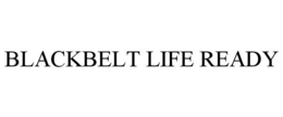 BLACKBELT LIFE READY trademark