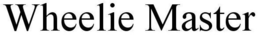 WHEELIE MASTER trademark