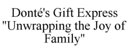 DONTÉ'S GIFT EXPRESS "UNWRAPPING THE JOY OF FAMILY" trademark