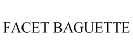 FACET BAGUETTE trademark