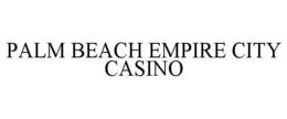 PALM BEACH EMPIRE CITY CASINO trademark