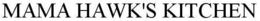 MAMA HAWK'S KITCHEN trademark