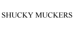 SHUCKY MUCKERS trademark