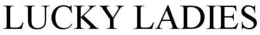 LUCKY LADIES trademark