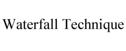 WATERFALL TECHNIQUE trademark