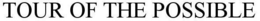 TOUR OF THE POSSIBLE trademark
