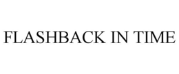 FLASHBACK IN TIME trademark