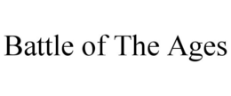 BATTLE OF THE AGES trademark