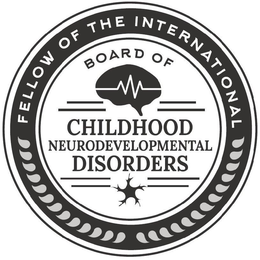 FELLOW OF THE INTERNATIONAL BOARD OF CHILDHOOD NEURODEVELOPMENTAL DISORDERS trademark