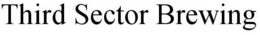 THIRD SECTOR BREWING trademark