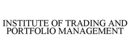 INSTITUTE OF TRADING AND PORTFOLIO MANAGEMENT trademark