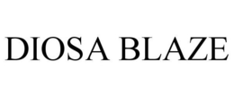 DIOSA BLAZE trademark