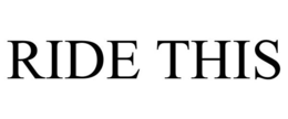 RIDE THIS trademark