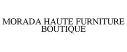 MORADA HAUTE FURNITURE BOUTIQUE trademark