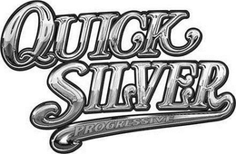 QUICK SILVER PROGRESSIVE trademark