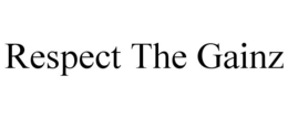RESPECT THE GAINZ trademark