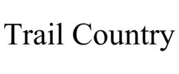 TRAIL COUNTRY trademark