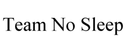 TEAM NO SLEEP trademark