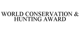 WORLD CONSERVATION & HUNTING AWARD trademark