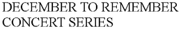 DECEMBER TO REMEMBER CONCERT SERIES trademark