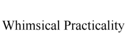 WHIMSICAL PRACTICALITY trademark