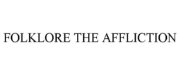 FOLKLORE THE AFFLICTION trademark