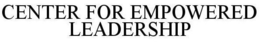 CENTER FOR EMPOWERED LEADERSHIP trademark