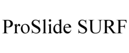 PROSLIDE SURF trademark