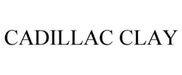 CADILLAC CLAY trademark