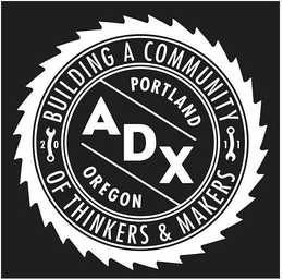 ADX PORTLAND OREGON 2011 BUILDING A COMMUNITY OF THINKERS & MAKERS trademark
