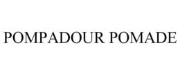 POMPADOUR POMADE trademark