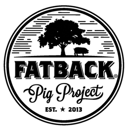 FATBACK PIG PROJECT EST. 2013 trademark