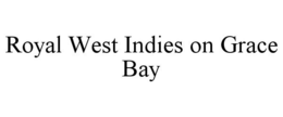 ROYAL WEST INDIES ON GRACE BAY trademark
