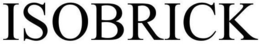 ISOBRICK trademark