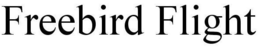 FREEBIRD FLIGHT trademark