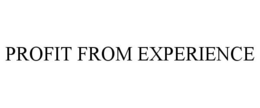 PROFIT FROM EXPERIENCE trademark