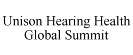 UNISON HEARING HEALTH GLOBAL SUMMIT trademark