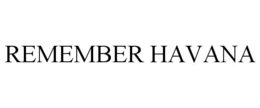 REMEMBER HAVANA trademark