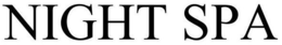 NIGHT SPA trademark