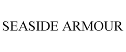 SEASIDE ARMOUR trademark