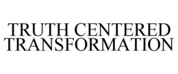 TRUTH CENTERED TRANSFORMATION trademark