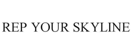 REP YOUR SKYLINE trademark