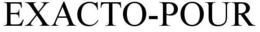 EXACTO-POUR trademark
