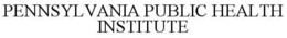 PENNSYLVANIA PUBLIC HEALTH INSTITUTE trademark