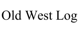OLD WEST LOG trademark