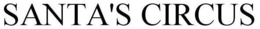 SANTA'S CIRCUS trademark