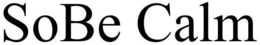 SOBE CALM trademark